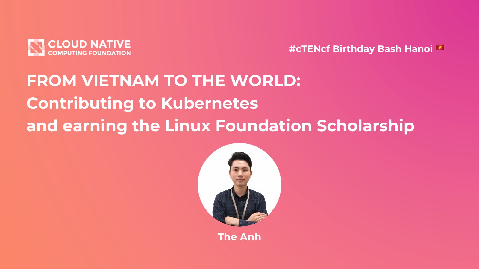 From Vietnam to the World: Contributing to Kubernetes and earning the Linux Foundation Scholarship